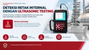 deteksi retak internal hasil pengelasan dengan MITECH MFD500B membantu dalam mengevaluasi cacat internal pada sambungan las dan integritas pada struktur industri, pressure vessel, dan komponen kritis.